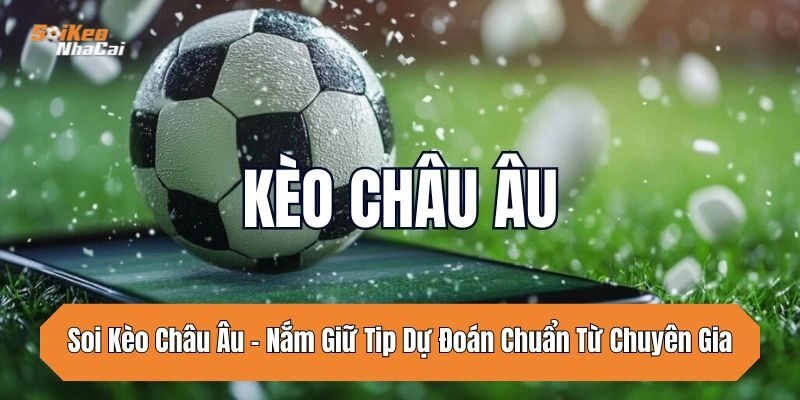 soi-keo-chau-au-nam-giu-tip-du-doan-chuan-tu-chuyen-gia