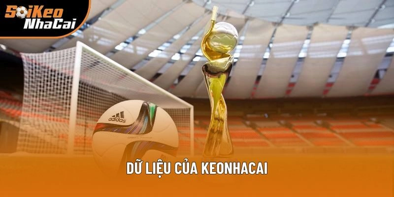 Dữ Liệu Của Keonhacai Tại Soi Kèo Nhà Cái: Không Thể Sai Sót