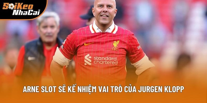 Arne Slot sẽ kế nhiệm vai trò của Jurgen Klopp